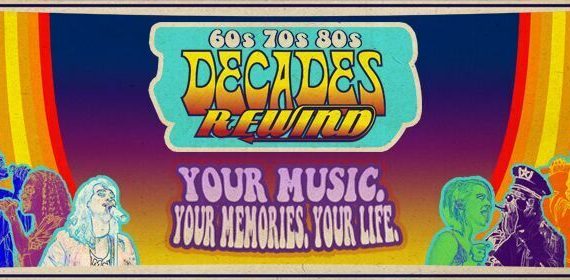 60s 70s 80s. Decades Rewind. Your Music. Your Memories. Your Life.
