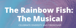 Rainbow Fish Musical @ The Playhouse at White Lake